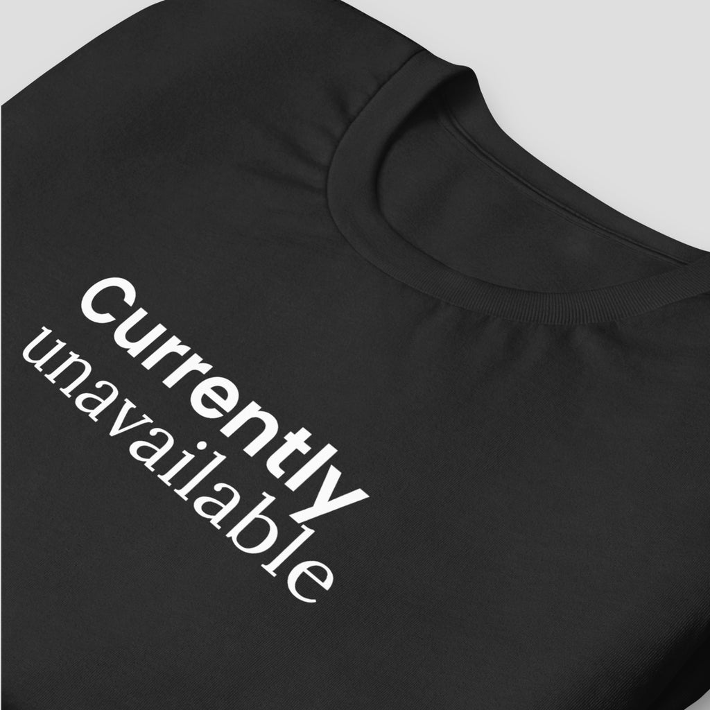 Currently Unavailable Tee