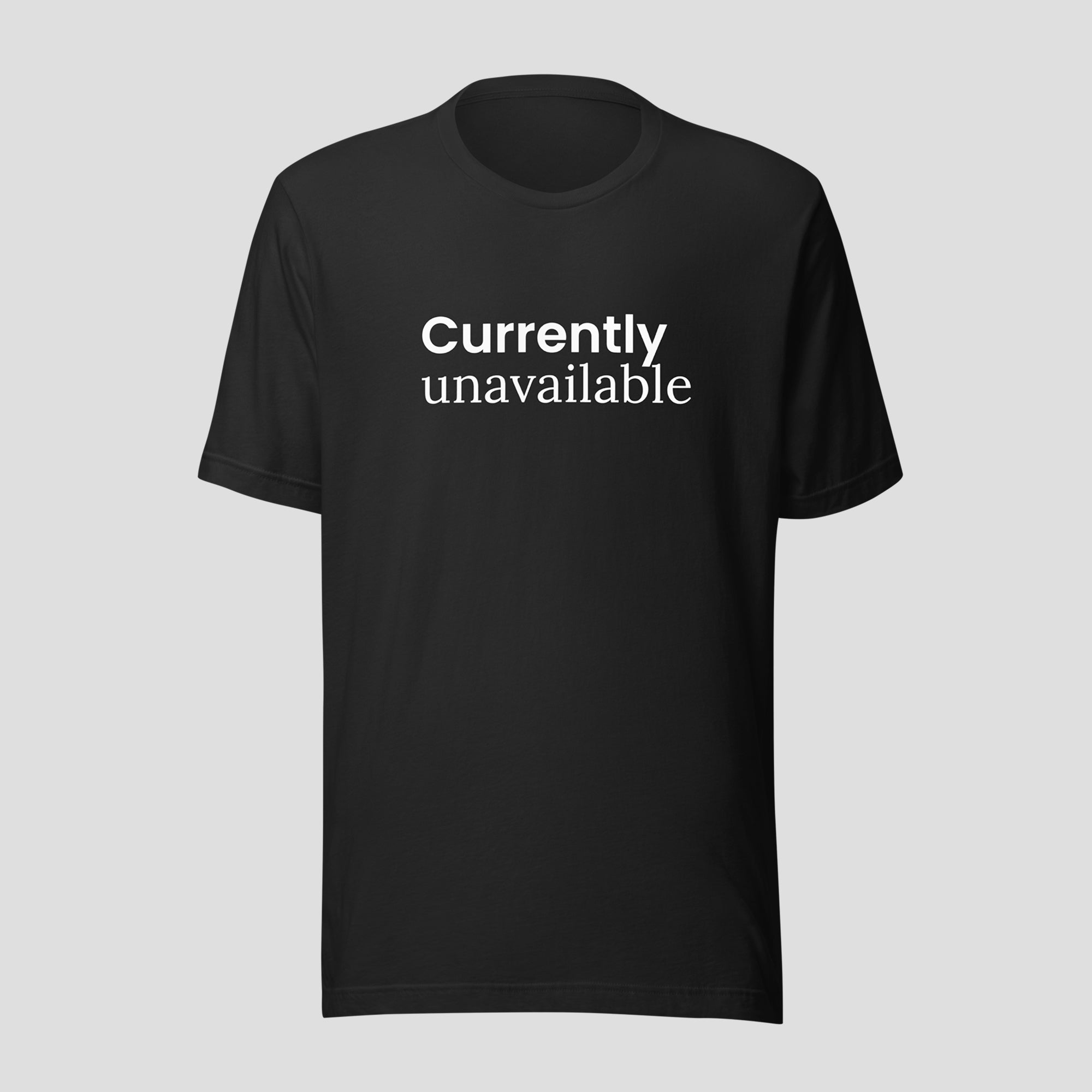 Currently Unavailable Tee