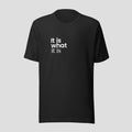 It is What It is Tee