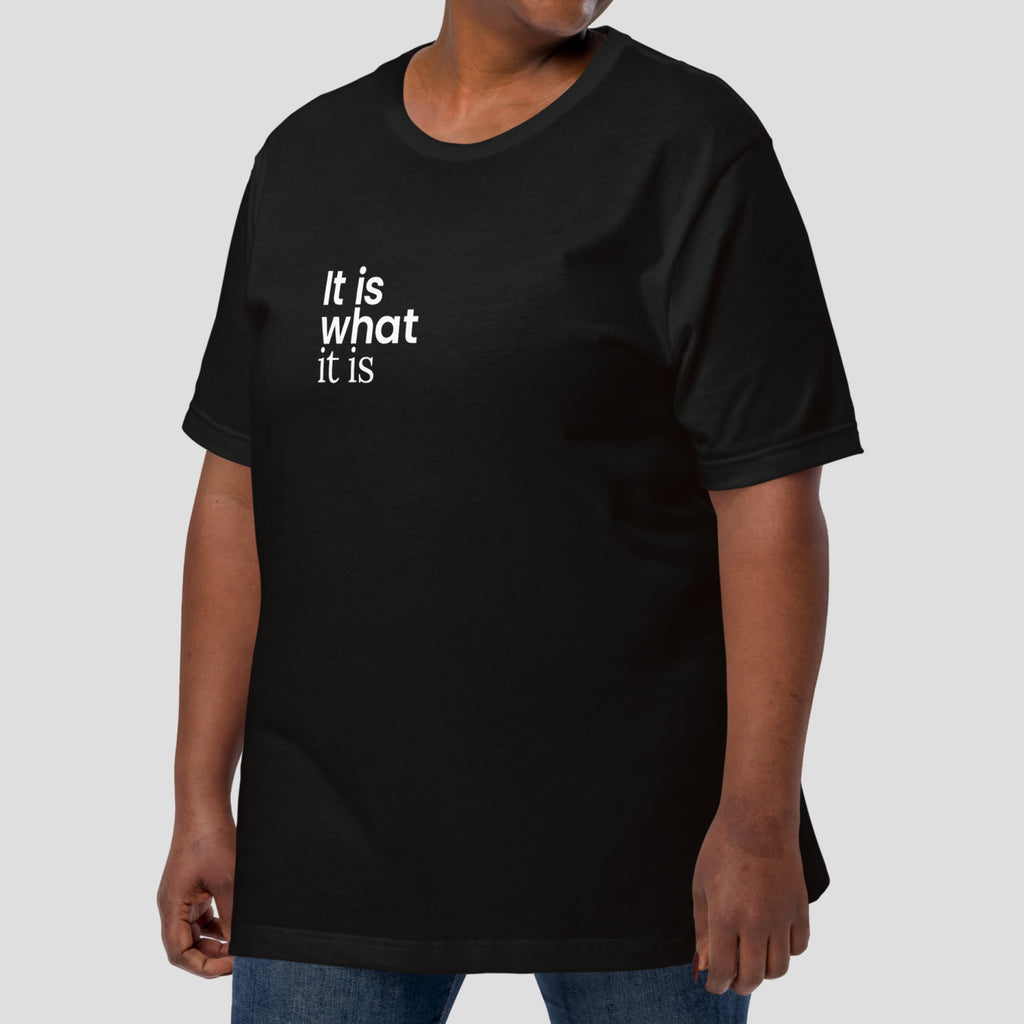 It is What It is Tee