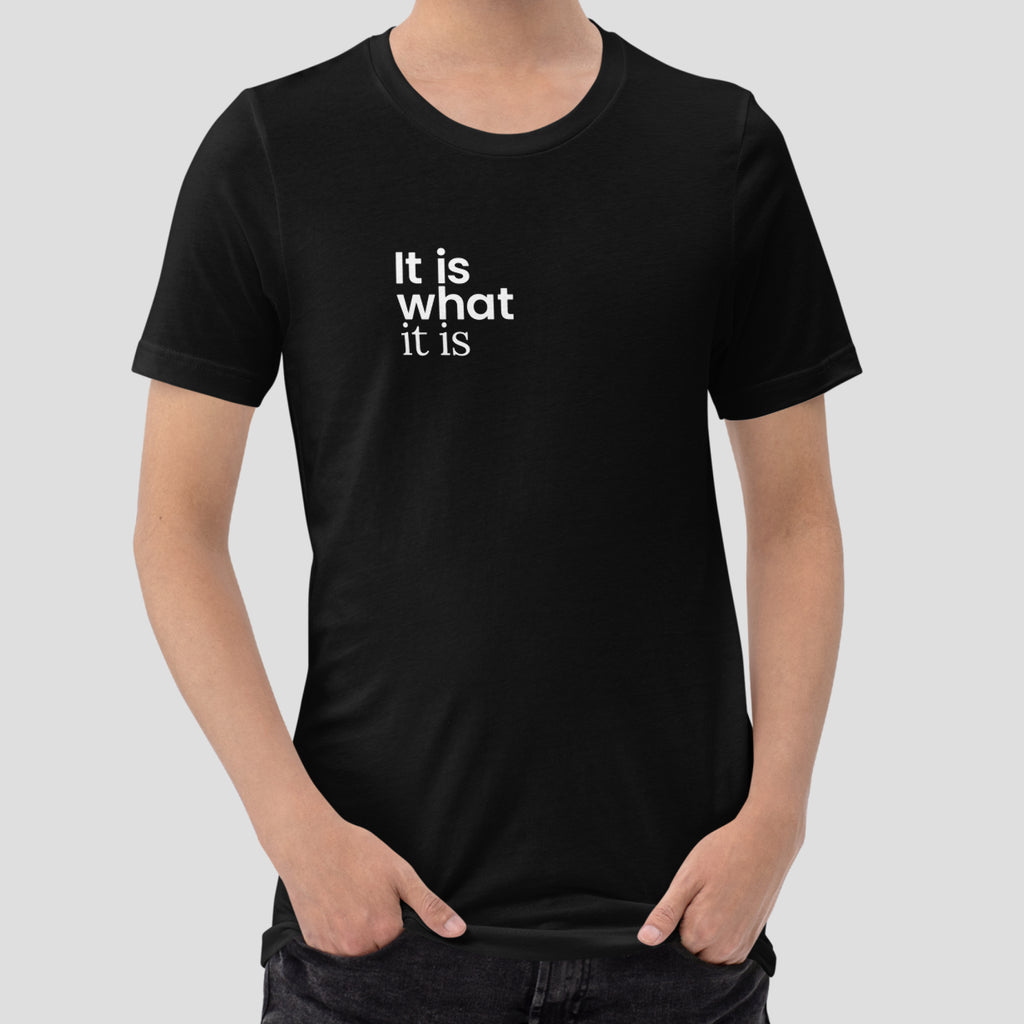 It is What It is Tee