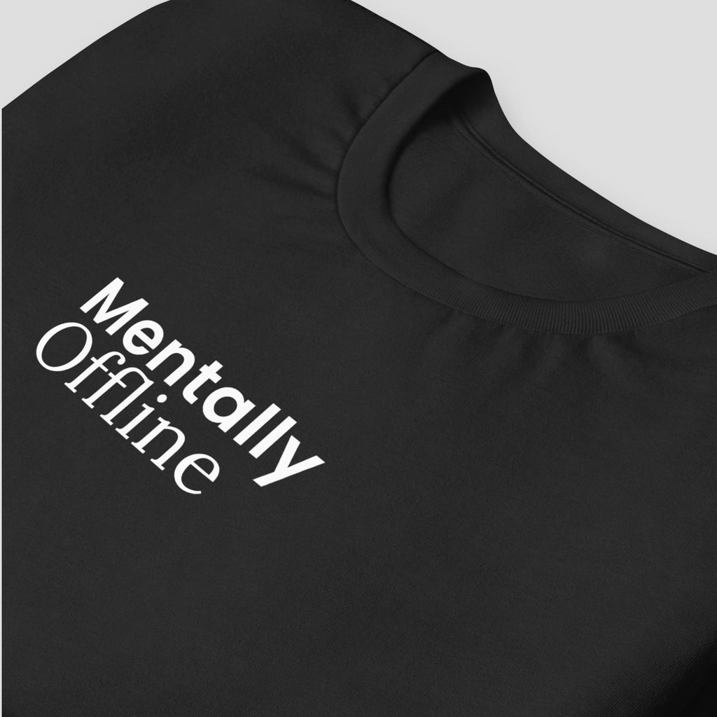 Mentally Offline Tee