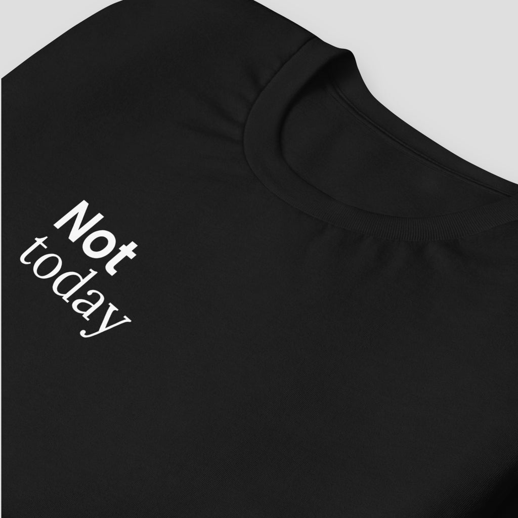 Not Today Tee