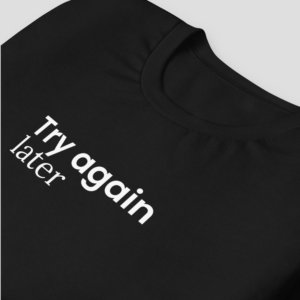 Try Again Later Tee