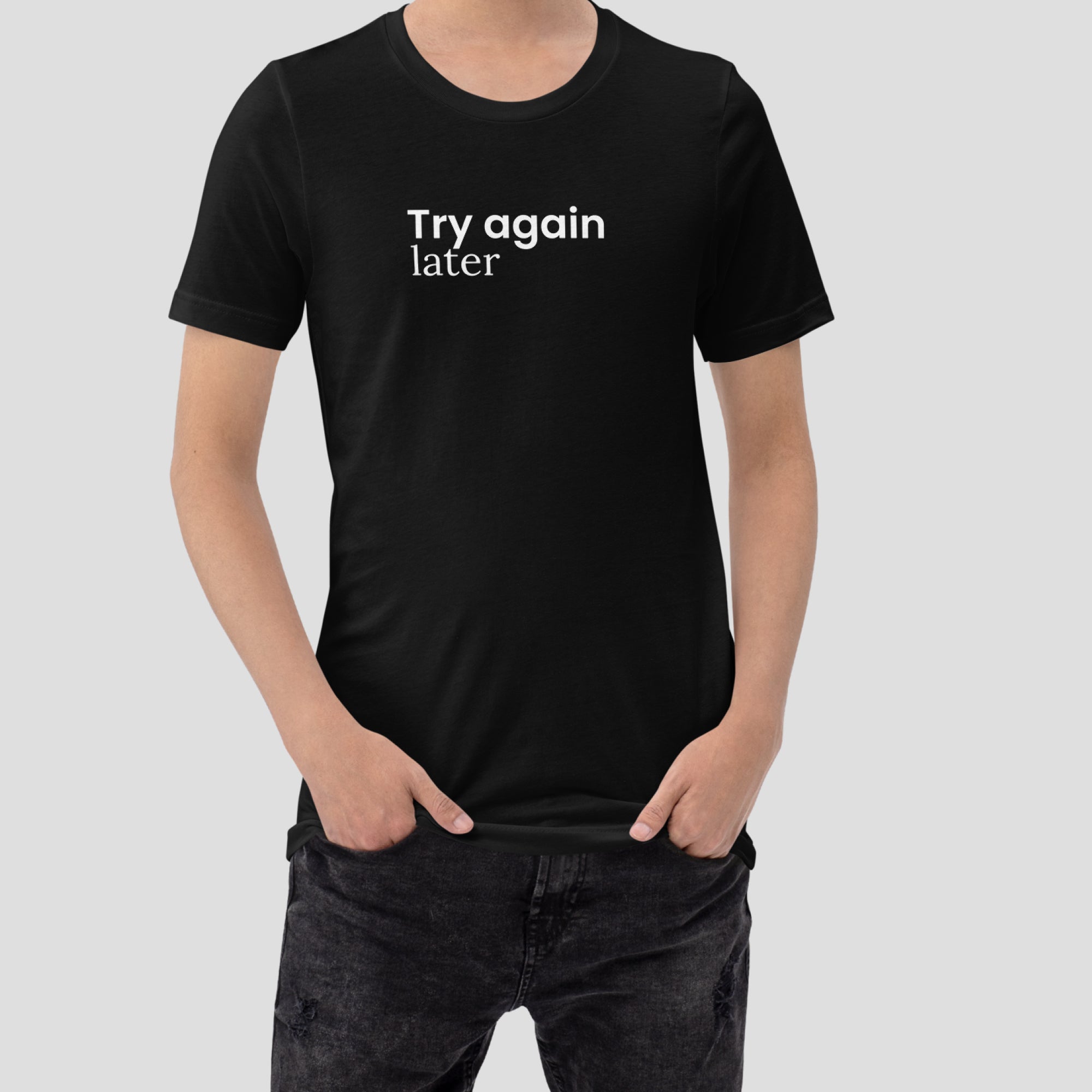 Try Again Later Tee
