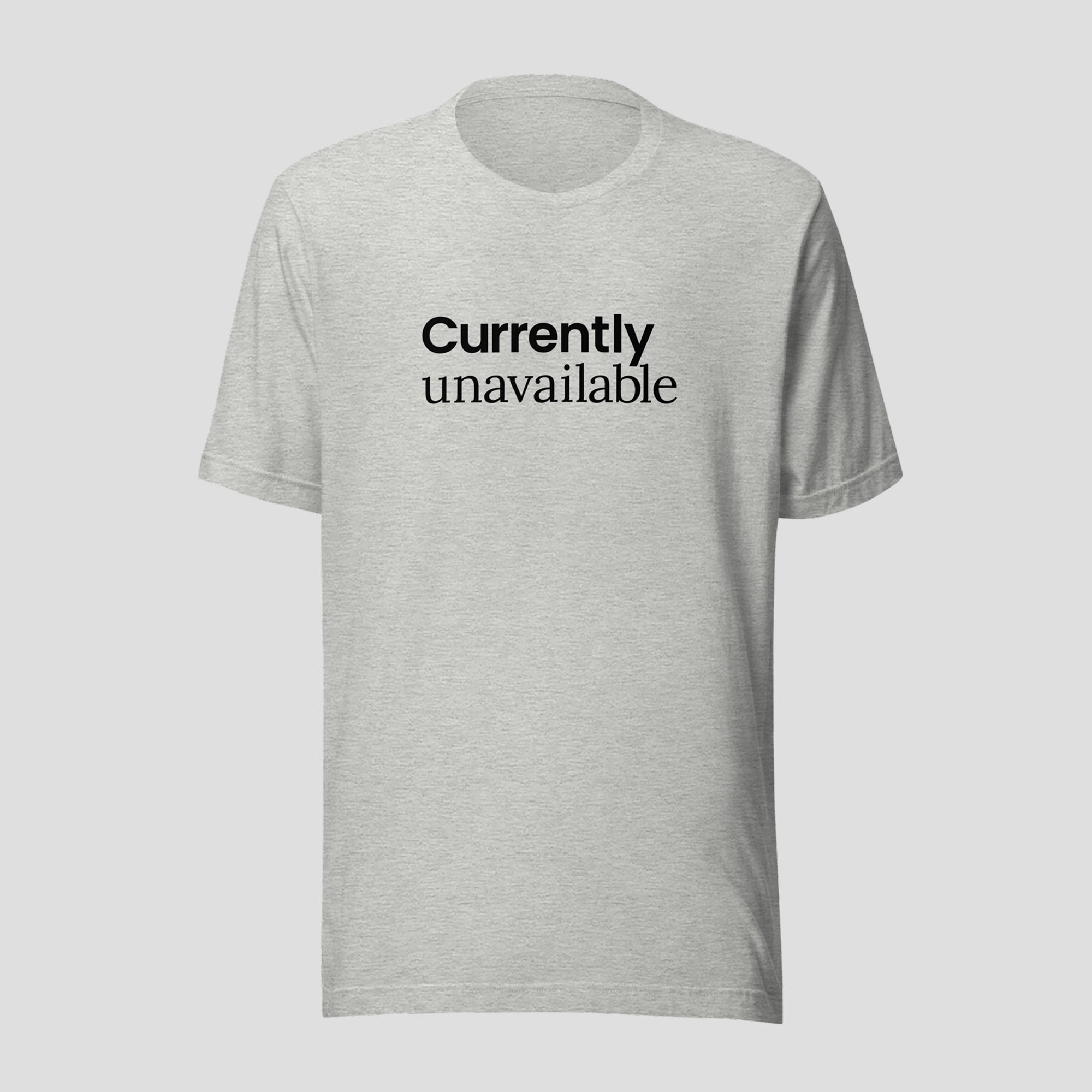 Currently Unavailable Tee