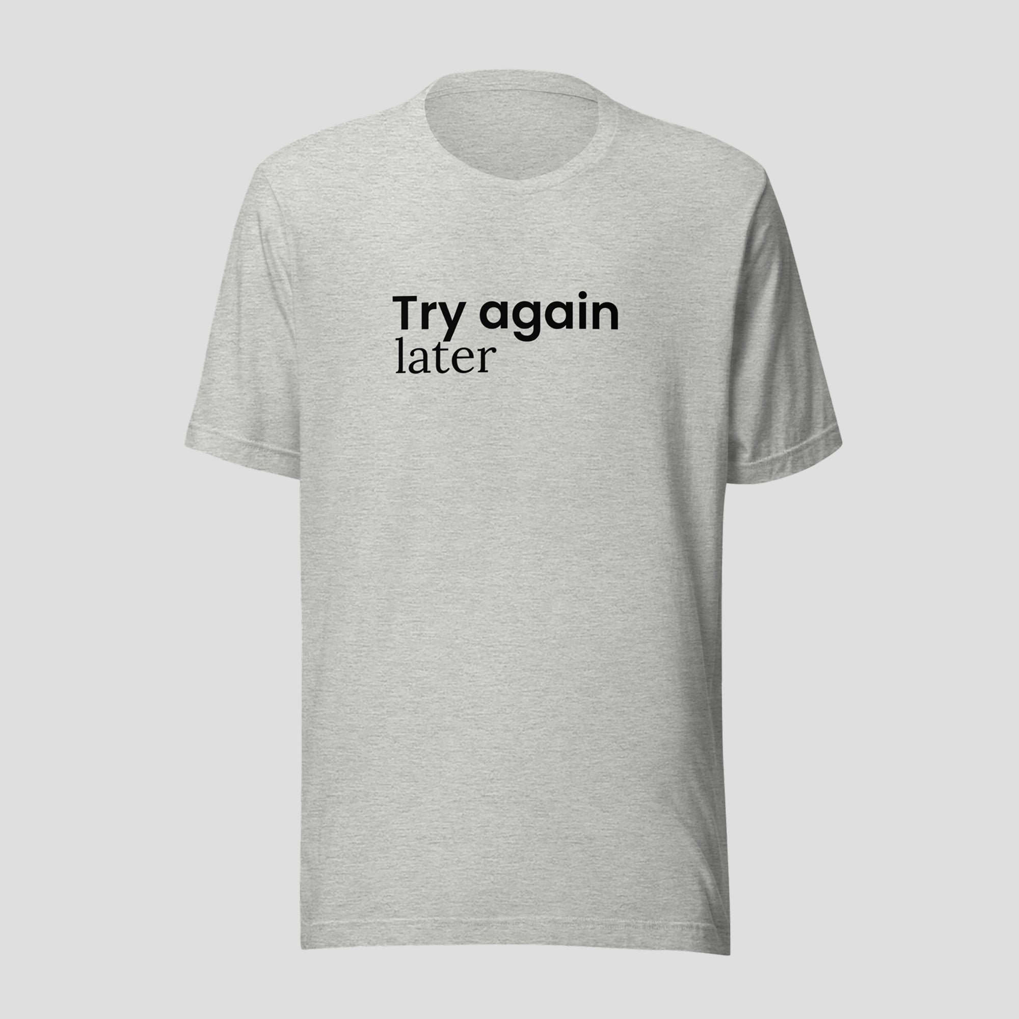 Try Again Later Tee
