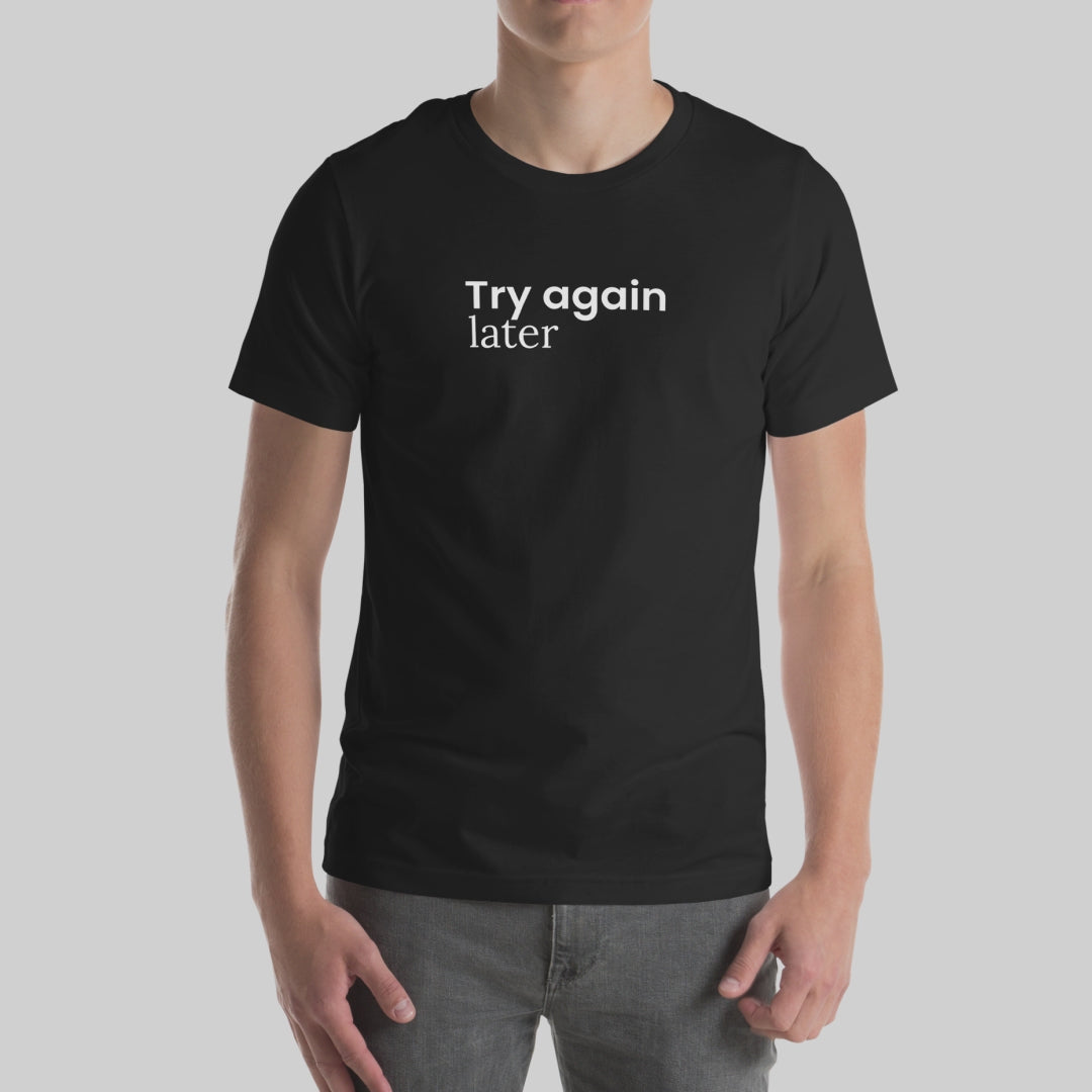 Try Again Later Tee