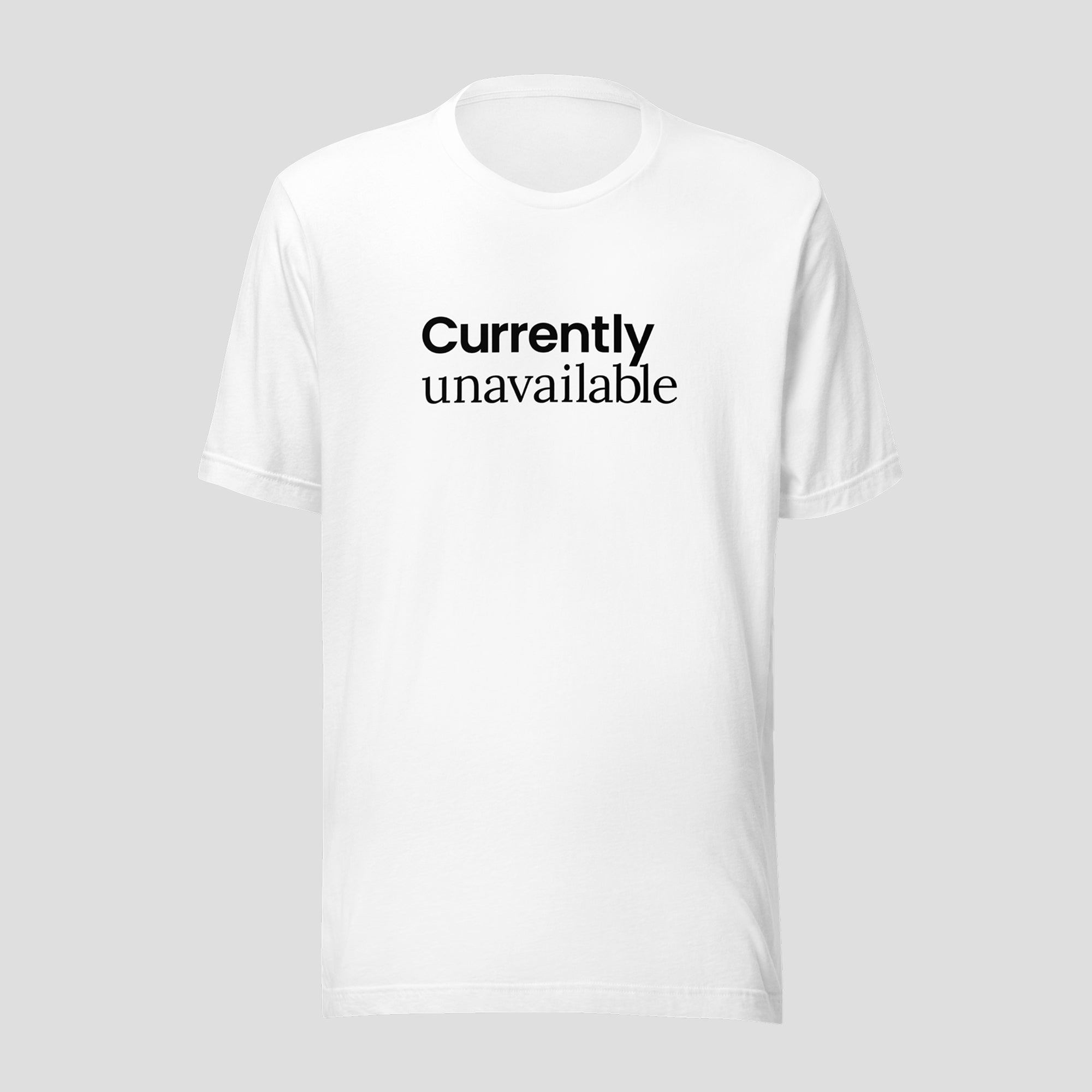 Currently Unavailable Tee
