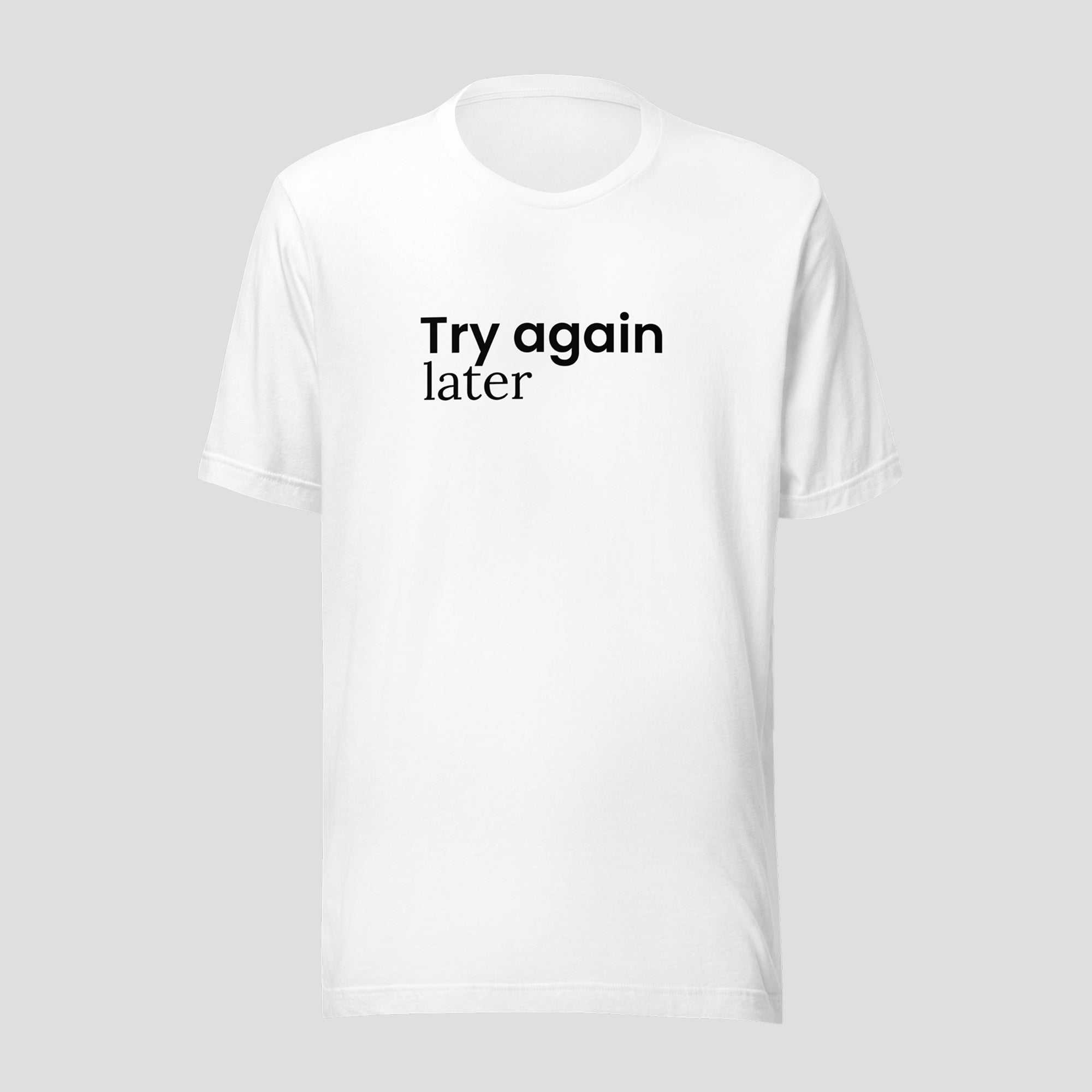 Try Again Later Tee